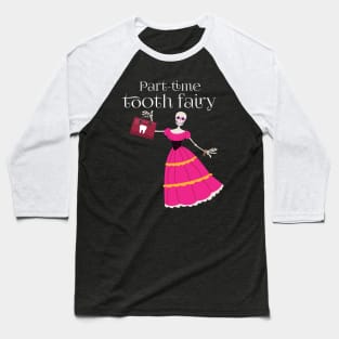 Part Time Tooth-Fairy | Pink Skeleton Baseball T-Shirt